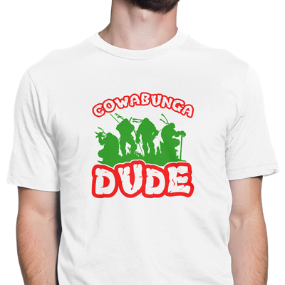 cowabunga dude cowabunga dude